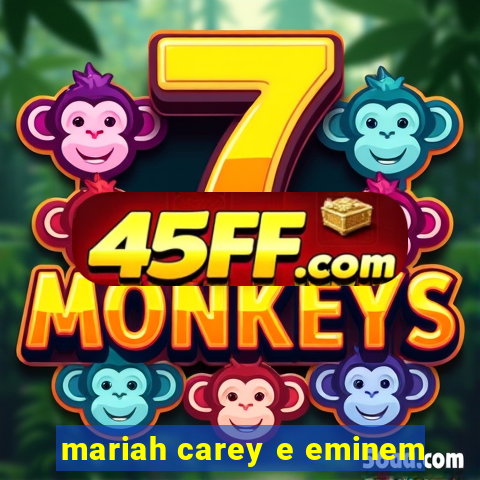 mariah carey e eminem